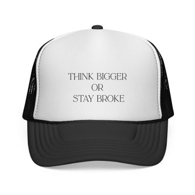 Think Bigger or Stay Broke Trucker Cap