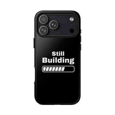 Still Building Phone Case — Motivational Progress Bar Tough Case