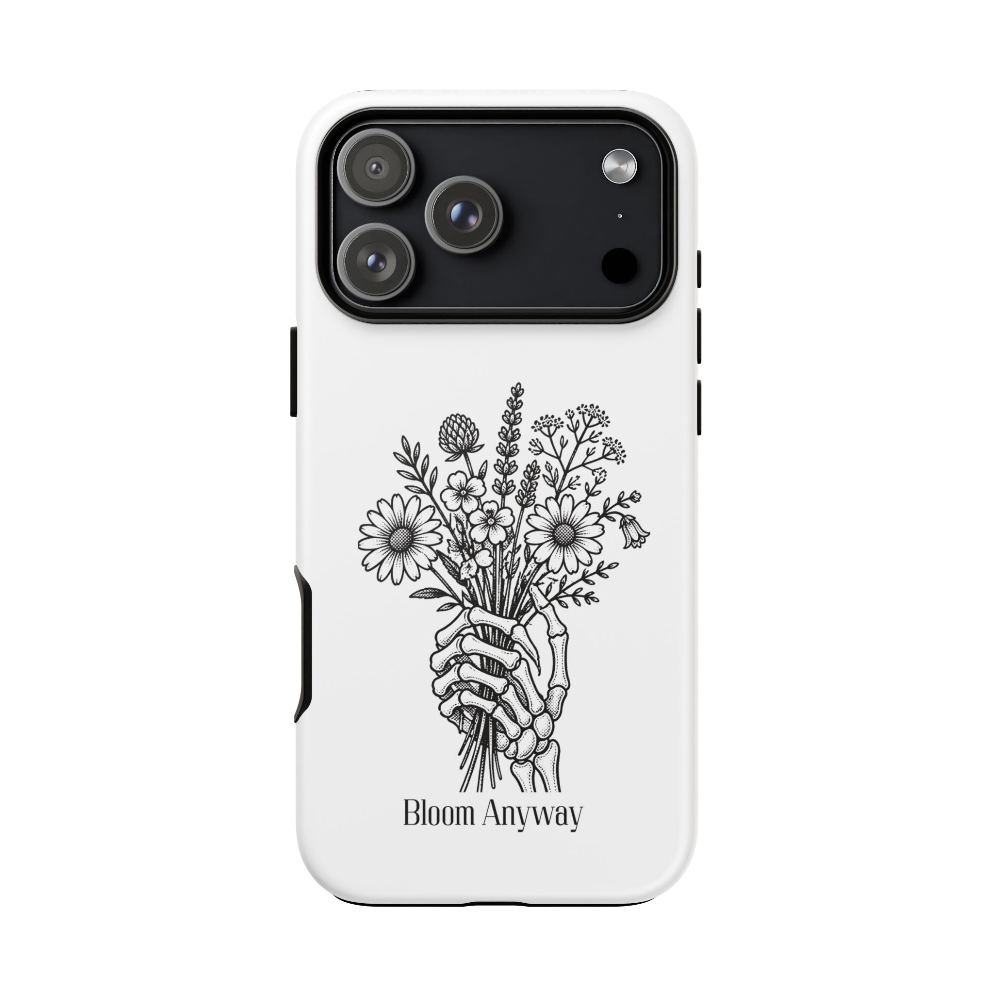 Phone Case — 'Bloom Anyway' Skeleton Hand Floral Protective Cover