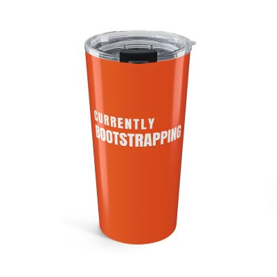 Currently Bootstrapping 20oz Tumbler — Insulated Travel Cup for Entrepreneurs & Hustlers
