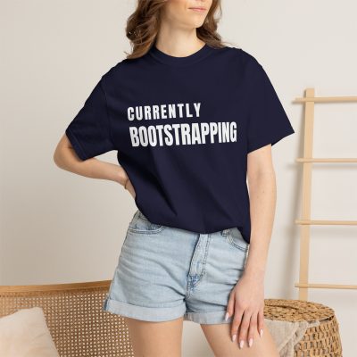 T-Shirt — "Currently Bootstrapping" Entrepreneur Tee