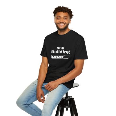 Still Building - Garment dyed Tshirt for entrepreneurs