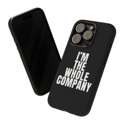 Phone Case — “I’m The Whole Company” Bold Text Protective Cover