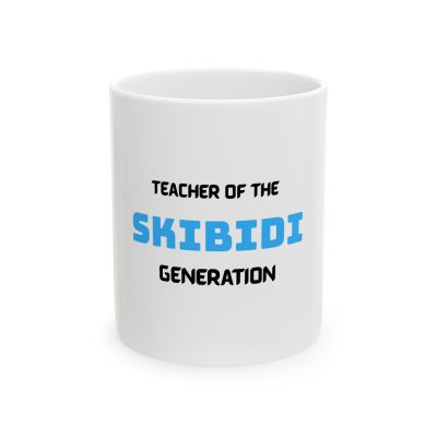 Teacher of the Skibidi Generation Mug — Funny Teacher Coffee Cup (11oz & 15oz)